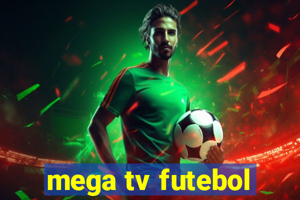 mega tv futebol